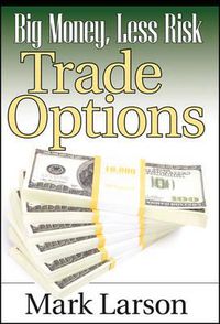 Cover image for Big Money, Less Risk: Trade Options