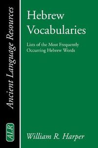 Cover image for Hebrew Vocabularies: Lists of the Most Frequently Occurring Hebrew Words