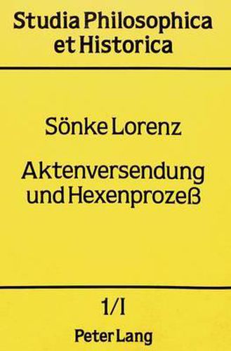 Aktenversendung Und Hexenprozess: Dargestellt Am Beispiel Der Juristenfakultaeten Rostock Und Greifswald (1570/82-1630). Band I.