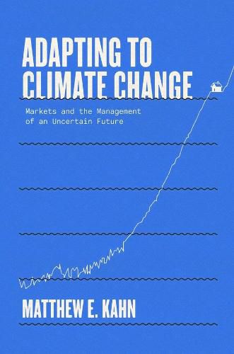 Cover image for Adapting to Climate Change: Markets and the Management of an Uncertain Future