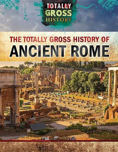 Cover image for The Totally Gross History of Ancient Rome