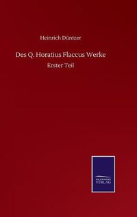 Cover image for Des Q. Horatius Flaccus Werke: Erster Teil