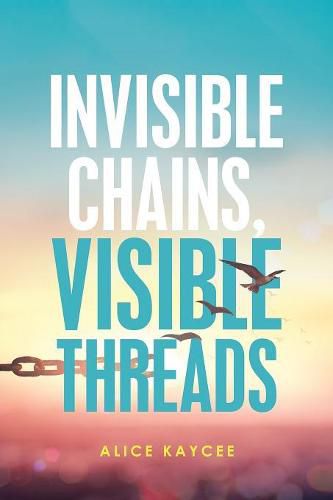 Cover image for Invisible Chains, Visible Threads