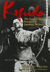 Cover image for Kyudo: The Essence And Practice Of Japanese Archery