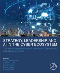 Cover image for Strategy, Leadership, and AI in the Cyber Ecosystem: The Role of Digital Societies in Information Governance and Decision Making