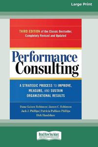 Cover image for Performance Consulting: A Strategic Process to Improve, Measure, and Sustain Organizational Results [16 Pt Large Print Edition]