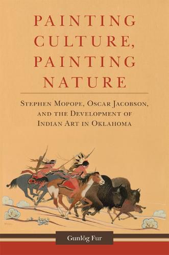 Cover image for Painting Culture, Painting Nature: Stephen Mopope, Oscar Jacobson, and the Development of Indian Art in Oklahoma