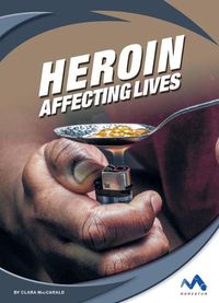 Cover image for Heroin: Affecting Lives