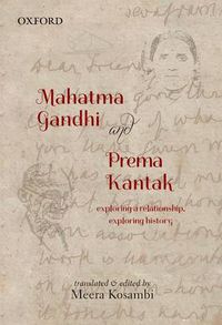 Cover image for Mahatma Gandhi and Prema Kantak: Exploring a Relationship, Exploring History