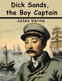 Cover image for Dick Sands, the Boy Captain