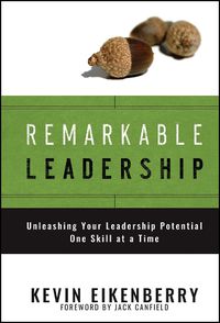 Cover image for Remarkable Leadership: Unleashing Your Leadership Potential One Skill at a Time