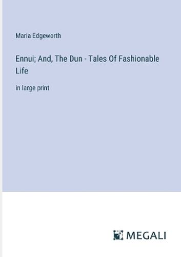 Ennui; And, The Dun - Tales Of Fashionable Life