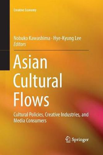 Cover image for Asian Cultural Flows: Cultural Policies, Creative Industries, and Media Consumers