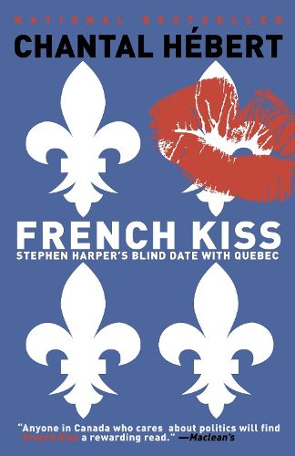 Cover image for French Kiss: Stephen Harper's Blind Date with Quebec