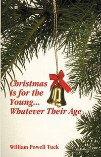 Cover image for Christmas Is for the Young ... Whatever Their Age