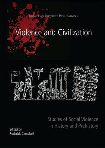 Cover image for Violence and Civilization: Studies of Social Violence in History and Prehistory