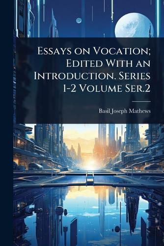 Cover image for Essays on Vocation; Edited With an Introduction. Series 1-2 Volume Ser.2