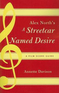 Cover image for Alex North's A Streetcar Named Desire: A Film Score Guide