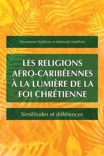 Cover image for Les religions afro-caribeennes a la lumiere de la foi chretienne: Similitudes et differences