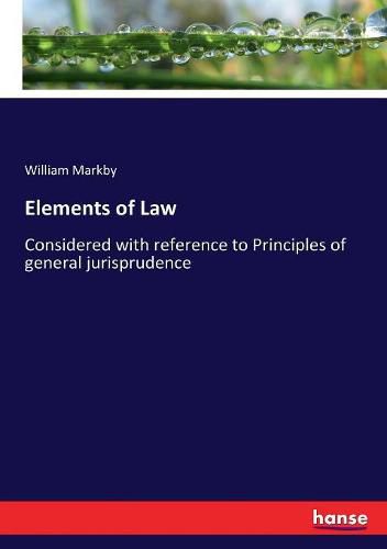 Cover image for Elements of Law: Considered with reference to Principles of general jurisprudence