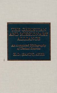 Cover image for The Christian and Missionary Alliance: An Annotated Bibliography of Textual Sources