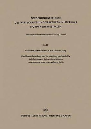 Kombinierte Entaschung Und Verschwelung Von Steinkohle Aufarbeitung Von Steinkohlenschlammen Zu Verkokbarer Oder Verschwelbarer Kohle