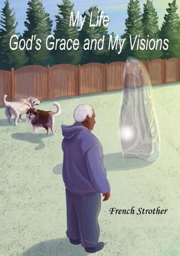 Cover image for My Life, God's Grace and My Visions