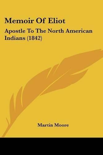 Cover image for Memoir of Eliot: Apostle to the North American Indians (1842)