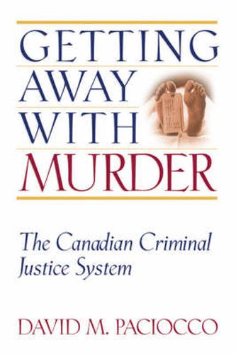 Cover image for Getting Away with Murder: The Canadian criminal justice system