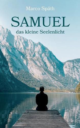 Cover image for SAMUEL das kleine Seelenlicht: Eine abenteuerliche Reise durch das Universum