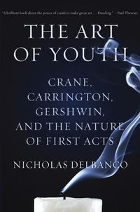 Cover image for The Art of Youth: Crane, Carrington, Gershwin, and the Nature of First Acts
