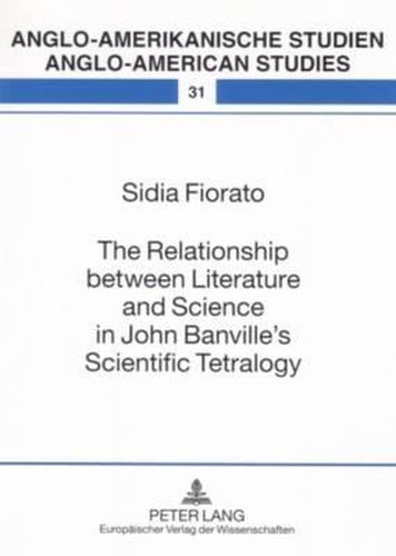 Cover image for The Relationship Between Literature and Science in John Banville's Scientific Tetralogy