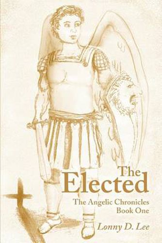 Cover image for The Elected: The Angelic Chronicles Book One