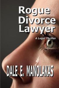 Cover image for Rogue Divorce Lawyer: A Legal Thriller