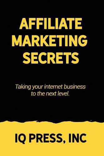 Cover image for Affiliate Marketing Secrets: Taking your internet business to the next level