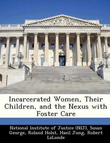 Incarcerated Women, Their Children, and the Nexus with Foster Care