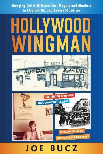 Cover image for Hollywood Wingman: Hanging Out with Mavericks, Moguls, and Maniacs in LA Show Biz and Lakers Showtime