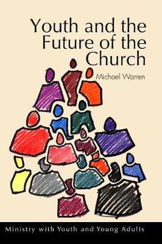 Youth and the Future of the Church: Ministry with Youth and Young Adults