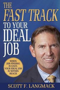 Cover image for The Fast Track to Your Ideal Job: When job finding is easy, your ideal job is within reach