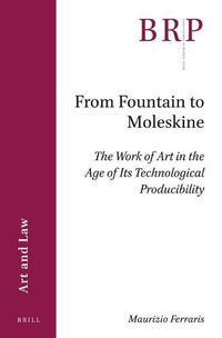 Cover image for From Fountain to Moleskine: The Work of Art in the Age of its Technological Producibility