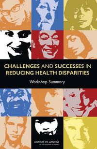 Cover image for Challenges and Successes in Reducing Health Disparities: Workshop Summary