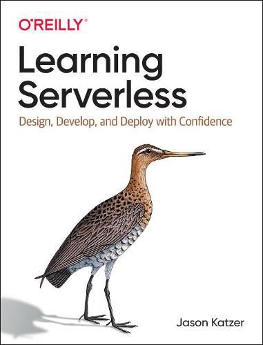 Cover image for Learning Serverless: Design, Develop, and Deploy with Confidence