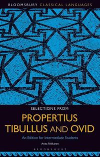 Cover image for Selections from Propertius, Tibullus and Ovid: An Edition for Intermediate Students