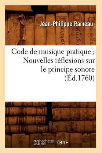 Code de Musique Pratique Nouvelles Reflexions Sur Le Principe Sonore (Ed.1760)