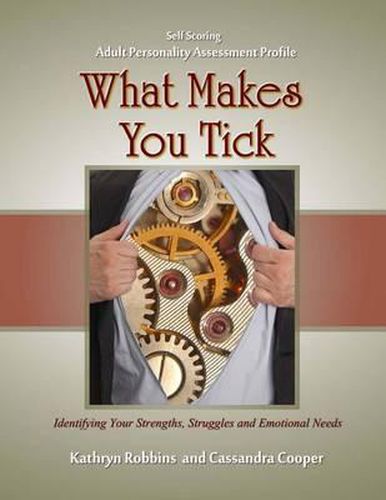 Cover image for What Makes You Tick - Adult Personality Assessment Profile: An easy to use self-scoring guide for understanding basic personality traits, helping to identify strengths, struggles and emotional needs in yourself and others.