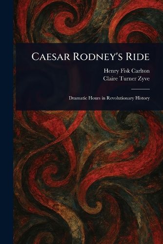 Cover image for Caesar Rodney's Ride