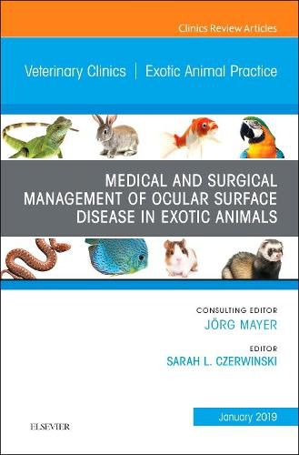 Cover image for Medical and Surgical Management of Ocular Surface Disease in Exotic Animals, An Issue of Veterinary Clinics of North America: Exotic Animal Practice