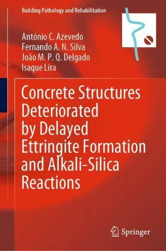 Cover image for Concrete Structures Deteriorated by Delayed Ettringite Formation and Alkali-Silica Reactions