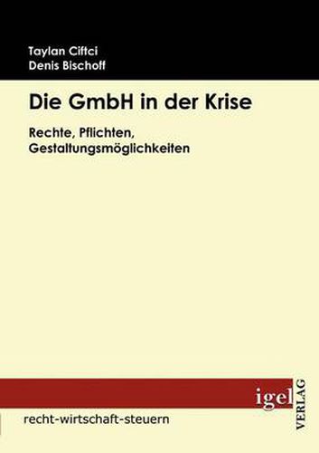 Cover image for Die GmbH in der Krise: Rechte, Pflichten, Gestaltungsmoeglichkeiten