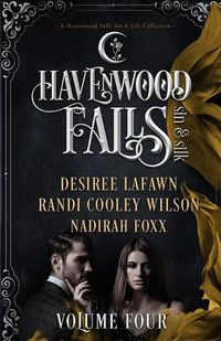 Cover image for Havenwood Falls Sin & Silk Volume Four: A Havenwood Falls Sin & Silk Collection